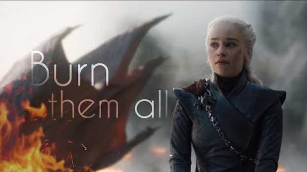 Video Daenerys Targaryen | Burn Them All en español
