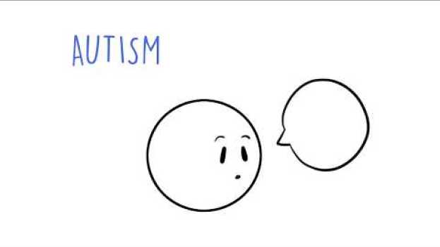 Video Autism & Asperger's Syndrome ... What are they? su italiano