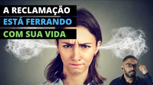 Video Pare de reclamar. Você não vai acreditar no mal que isso faz su italiano