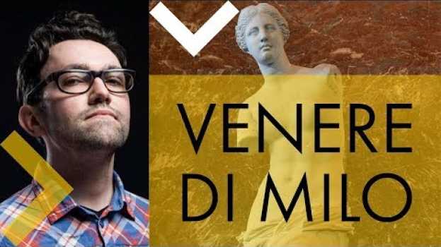 Video Venere di Milo | storia dell'arte in pillole   türkçe