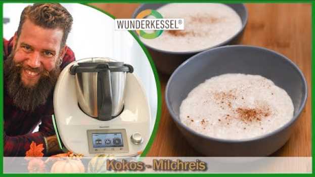 Video Kokos-Milchreis - Thermomixrezepte aus dem Wunderkessel   türkçe