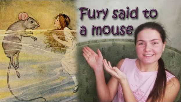 Video "Fury said to a mouse..." by Lewis Carroll. auf Deutsch