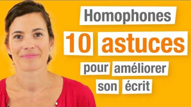 Video Homophones - 10 Astuces pour améliorer son écrit en français en español