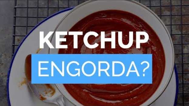 Video KETCHUP Engorda? Faz Mal? Pode Comer Na Dieta? Aumenta a Pressão? #saude in English