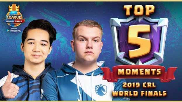 Video 2019 Clash Royale League World Finals - Top 5 Moments en français