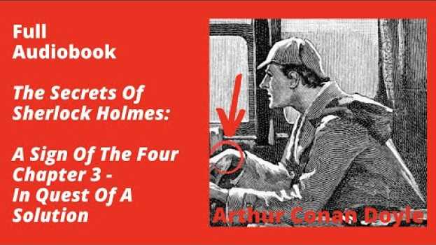 Video The Sign Of The Four Chapter 3: In Quest Of A Solution – Full Audiobook su italiano