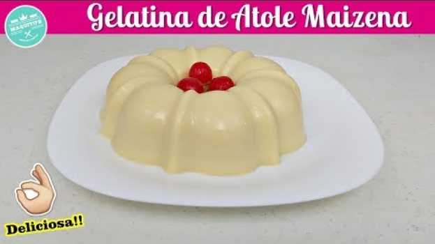 Видео 💚 Receta de Como hacer Gelatina de MAIZENA / Gelatina de Maizena Sabor Vainilla / Gelatina de Atole на русском