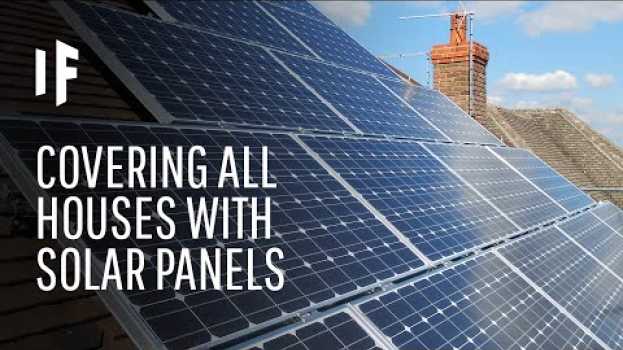 Video What If All Houses Were Covered With Solar Panels? auf Deutsch
