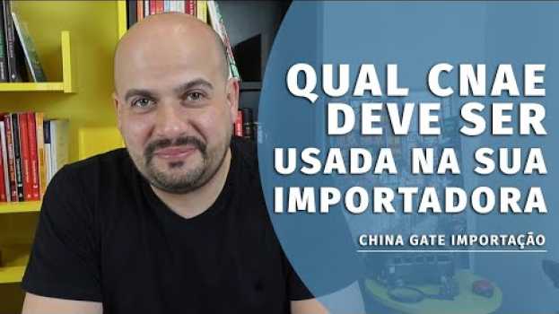 Video Qual CNAE Deve Ser Usada na Sua Importadora - China Gate Importação in English
