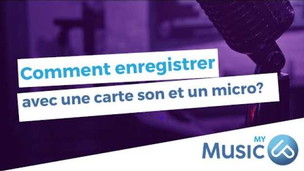 Video Comment Enregistrer Avec Une Carte Son et Un Micro [ MYMUSICUP / CREATION MUSICALE / S01E06 ] en español