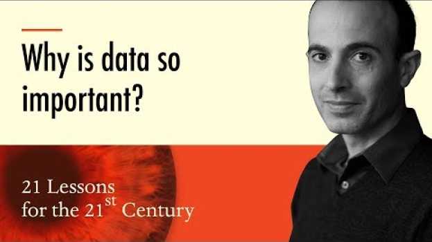 Video 5. 'Why is data so important?' - Yuval Noah Harari on 21 Lessons for the 21st Century   türkçe