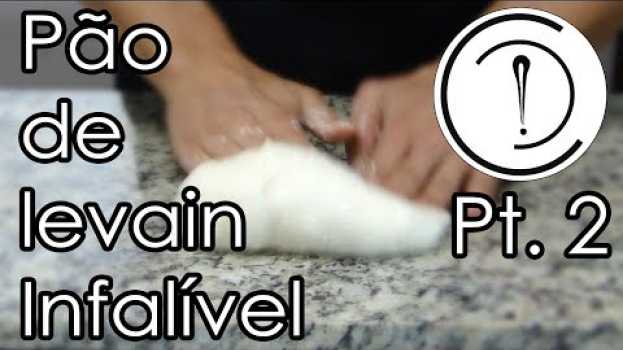 Video Pão de levain sem batedeira nem panela de ferro |  Pt. 2 : Sova na mão, dobras e modelagens en español