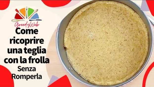 Video RICOPRIRE una teglia con la Pasta Frolla SENZA ROMPERLA Tutorial facile niente STRESS en français