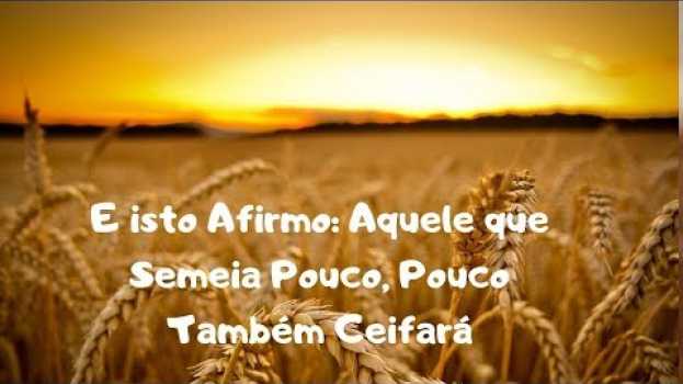 Video E isto Afirmo  Aquele que Semeia Pouco, Pouco Também Ceifará   Palavras en français
