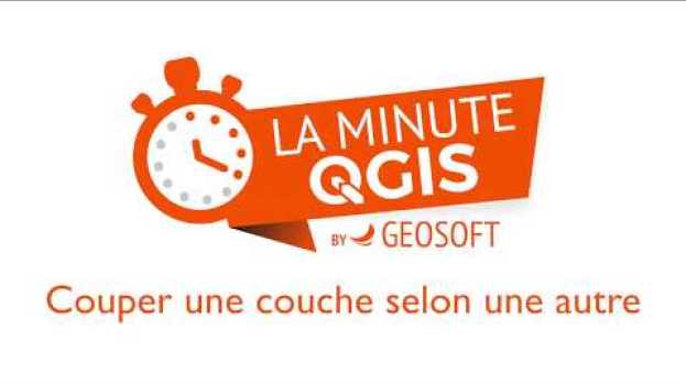 Video La Minute QGIS : Comment découper une couche par rapport à une autre ? en español