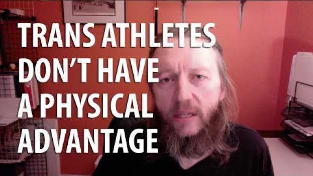 Video Trans athletes don’t have a physical advantage em português