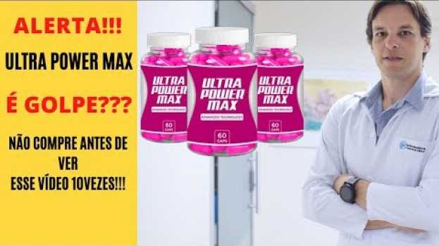 Video ULTRA POWER MAX FUNCIONA? ULTRA POWER MAX É APROVADO PELA ANVISA?  ULTRA POWER MAX COMO TOMAR? in English