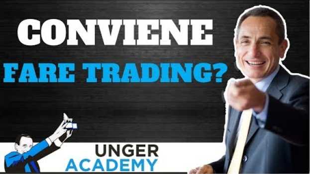 Video Conviene fare Trading? È per tutti?   türkçe