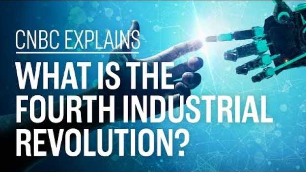 Video What is the Fourth Industrial Revolution? | CNBC Explains en español