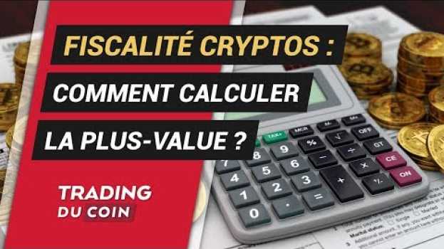 Video FISCALITÉ CRYPTOS : COMMENT CALCULER LA PLUS-VALUE ? su italiano