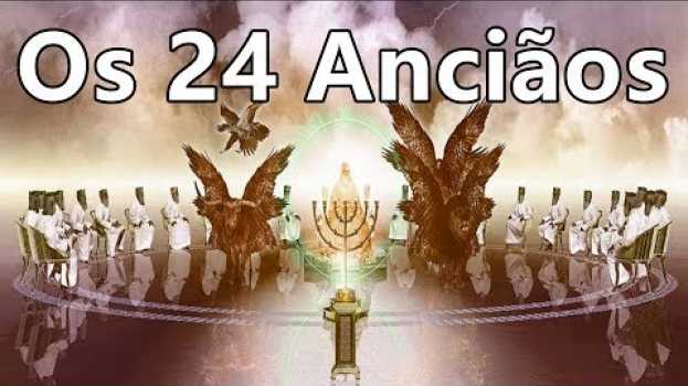 Video Os 24 anciãos QUEM SÃO ELES ? em português
