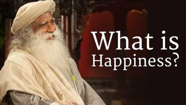 Video What is Happiness? | Sadhguru po polsku