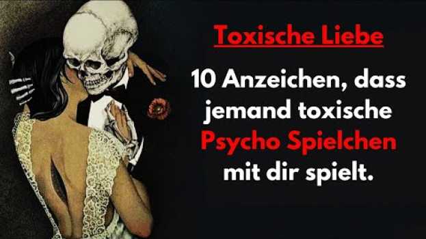 Video Toxische Beziehung: 10 Anzeichen, dass dein Partner toxische Psycho Spielchen mit dir spielt. en français