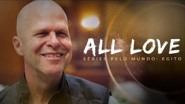 Video ALL LOVE COM PATRICK ZEIGLER - EP. 10 SÉRIES PELO MUNDO: EGITO su italiano