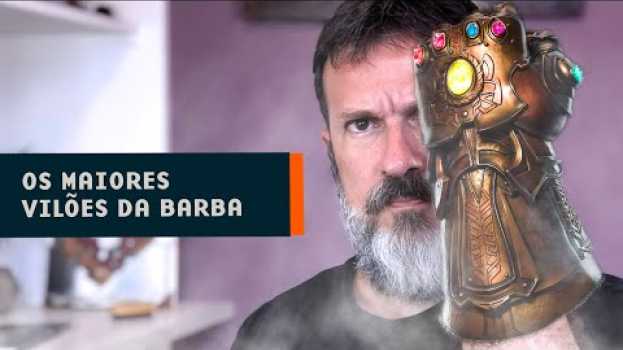 Video Os Vilões da Sua Barba | Erros que Você Precisa Evitar su italiano