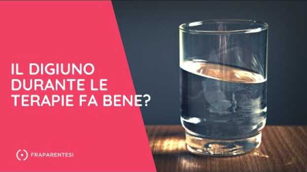 Video Il digiuno durante le terapie fa bene? em português