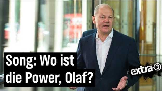 Video Song für Olaf Scholz: "Wo ist die Power, Olaf?" | extra 3 | NDR su italiano