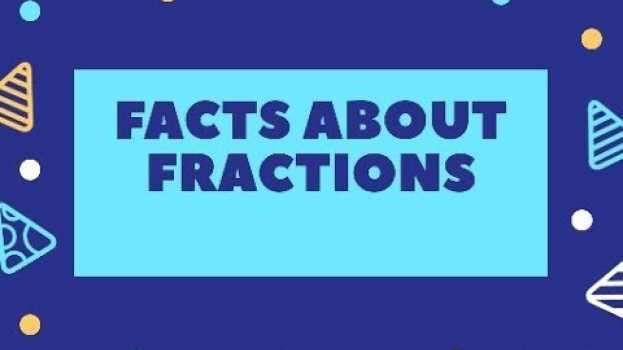 Video FACTS ABOUT FRACTIONS.   türkçe