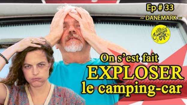 Video ⛔️ COMMENT on se fait ⛈ EXPLOSER 💥 le CAMPING CAR 🚍 à COPENHAGUE ‼️ auf Deutsch