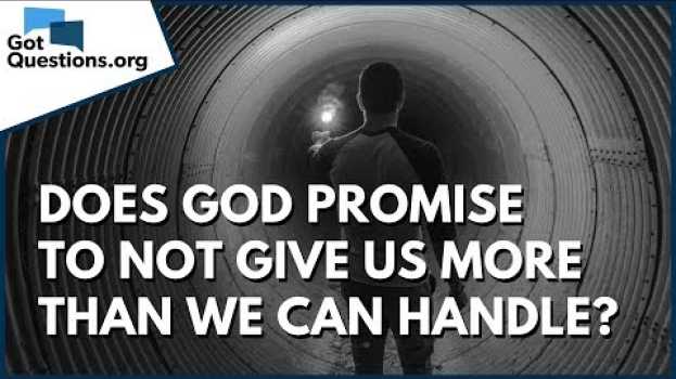 Video Does God promise to not give us more than we can handle? | 1 Corinthians 10:13 | GotQuestions.org   türkçe
