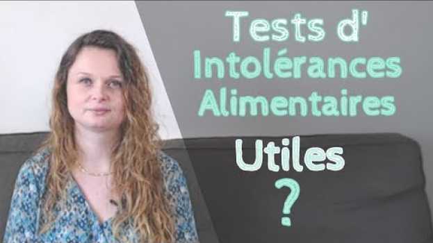Video Les tests d'intolérances alimentaires sont-ils utiles ? | FAQ en español
