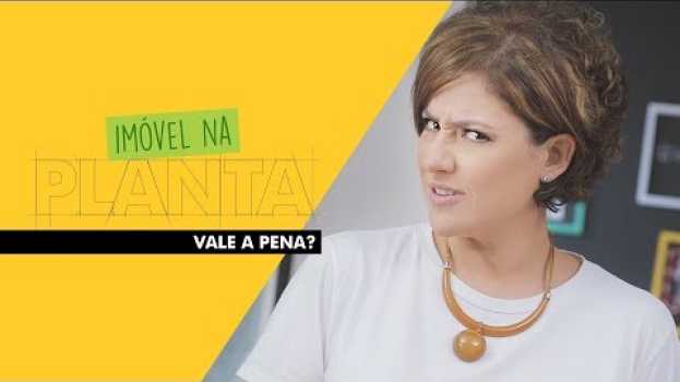 Video Comprar imóvel na planta: vantagens e desvantagens - E agora, Raquel? en français