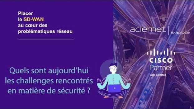 Video [Ep. 2/7] Exaprobe / Cisco - SD-WAN : Quels sont aujourd'hui les challenges en matière de sécurité ? in English
