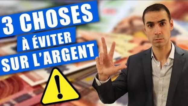Video Les 3 choses à ne JAMAIS faire avec ton argent ! Pour devenir RICHE ! su italiano