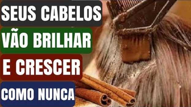 Video Poderosa máscara Capilar de Canela  Seus Cabelos vão Brilhar e Crescer como você nunca viu! en français