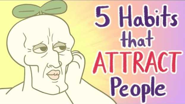 Video 5 Habits That Attract People The Most auf Deutsch