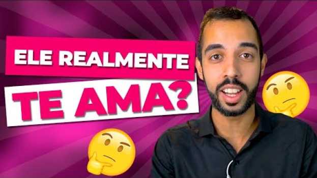 Video 3 Sinais que Ele Te Ama de Verdade *ele só faz isso quando te ama* | Rodrigo Sousa   türkçe