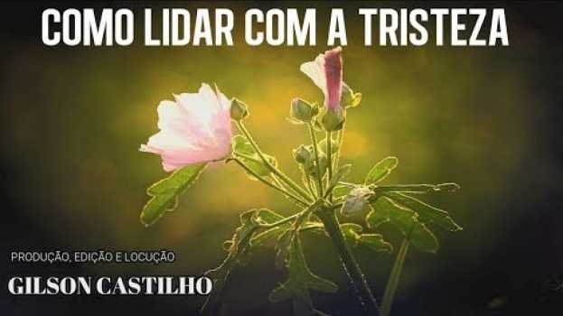 Video Mensagem de Bom Dia — Como Lidar com a Tristeza? en français