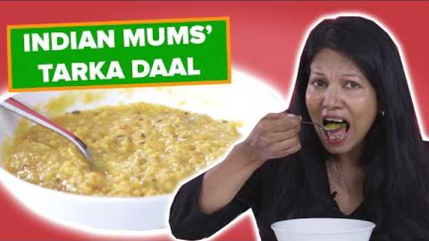 Video Indian Mums Try Other Indian Mums' Tarka Daal en français
