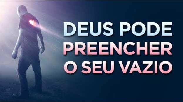 Video O VAZIO DO SEU CORAÇÃO É DO TAMANHO DE DEUS su italiano