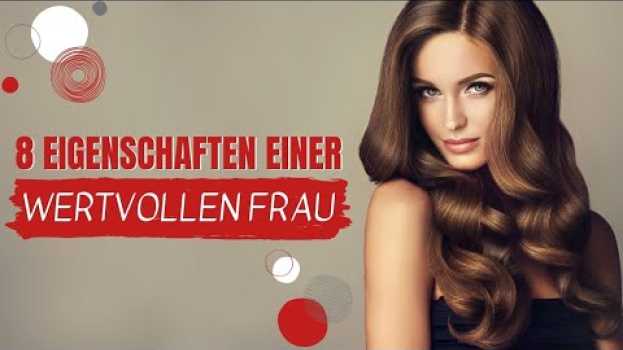 Video 8 Eigenschaften einer wertvollen Frau en français