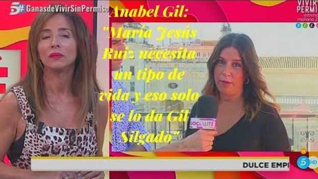 Video Anabel Gil: "María Jesús Ruiz necesita un tipo de vida y eso solo se lo da Gil Silgado" en français