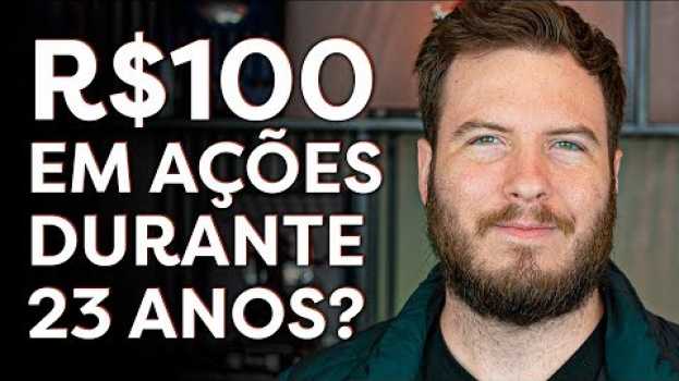 Video O QUE ACONTECE SE VOCÊ INVESTIR EM AÇÕES DURANTE 23 ANOS? en español