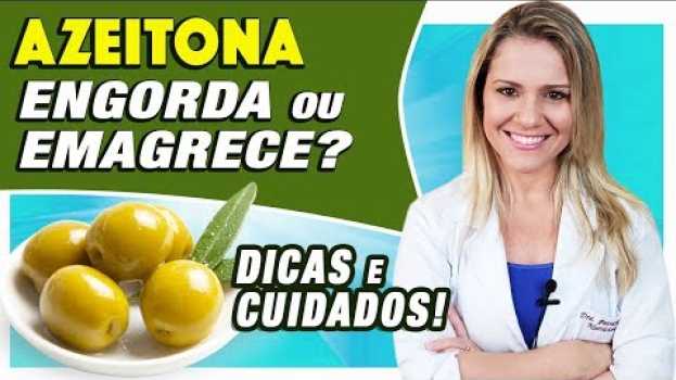Video Azeitona Engorda ou Emagrece? [DICAS e CUIDADOS] en français