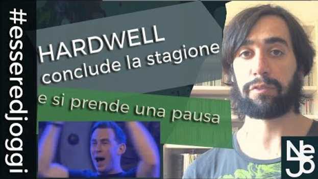 Video Hardwell conclude la stagione e si prende una pausa. Essere DJ Oggi #187 auf Deutsch