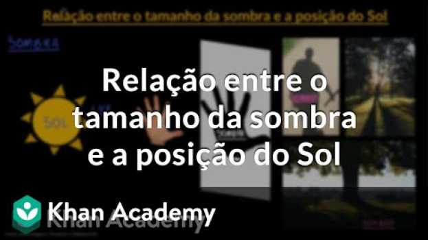 Video Relação entre o tamanho da sombra e a posição do Sol auf Deutsch